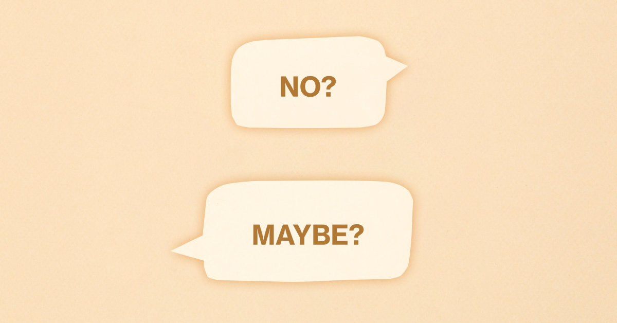 A "no?" speech bubble written in tan and a "maybe" speech bubble written in tan on a tan background. 